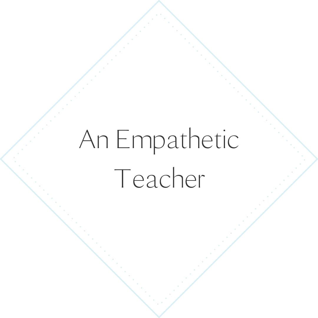 An Empathetic Teacher